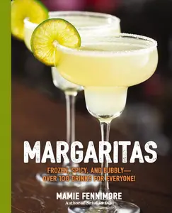 USED-Margaritas: Frozen, Spicy, and Bubbly - Over 100 Drinks for Everyone! by Fennimore, Mamie (Paperback)