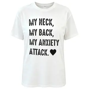 My Neck, My Back, My Anxiety Attack.~ Unisex T-shirt Apparel !