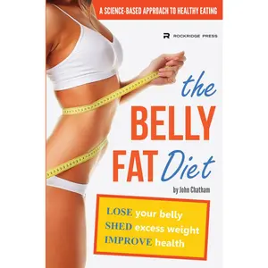 USED-The Belly Fat Diet: Lose Your Belly, Shed Excess Weight, Improve Health by Chatham, John (Paperback)