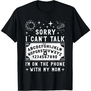 Sorry I Can't Talk I'm On The Phone With My Mom Ouija Board T-Shirt Women's 100% Cotton Classic Unisex Cut Premium Drape