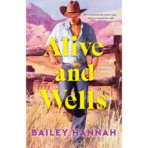 USED-Alive and Wells: A Wells Ranch Novel - Book 1 by Hannah, Bailey (Paperback)