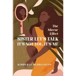 Sister Let's Talk - It's not you, It's me: The Mirror Effect - Paperback