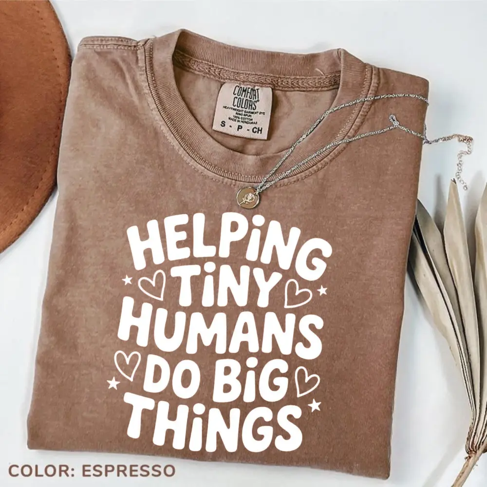 Comfort Colors Helping Tiny Humans Do Big Things T-Shirt, Cute Teacher Tee,Teacher Appreciation, Back To School, Teacher Tee, School Shirt