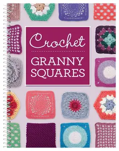 Crochet Granny Squares -- Publications International Ltd - Spiral