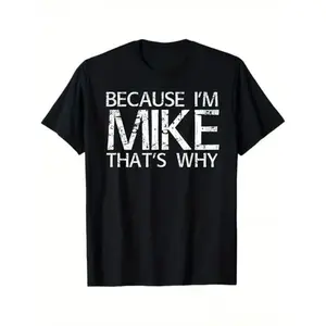 BECAUSE I’M MIKE THAT’S WHY T-Shirt😎 Funny Summer Tee for Men & Women, Hilarious Statement Shirt, Soft Cotton Casual Short Sleeve, Perfect Gift Idea for Friends or Family, Comfortable Everyday Wear, Bold & Fun Graphic Top for Summer