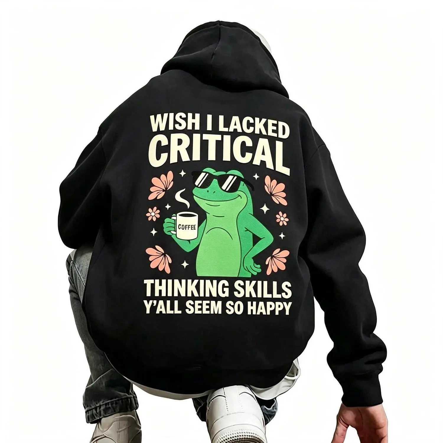 Wish I Lacked Critical Thinking Skills You All Seem So Happy Graphic Hoodie Sweatshirt Pullover Printed Fleece Casual Streetwear Statement