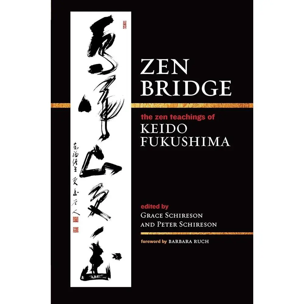 Zen Bridge: The Zen Teachings of Keido Fukushima, Zen Master