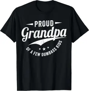 Proud GRANDPA of a few dumbass Kids Funny T shirt