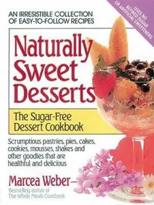 USED-Naturally Sweet Desserts: The Sugar-free Dessert Cookbook by Marcea Weber (Paperback)