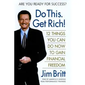 USED-Do This. Get Rich!: 12 Things You Can Do Now to Gain Financial Freedom by Britt, Jim (Hardcover)