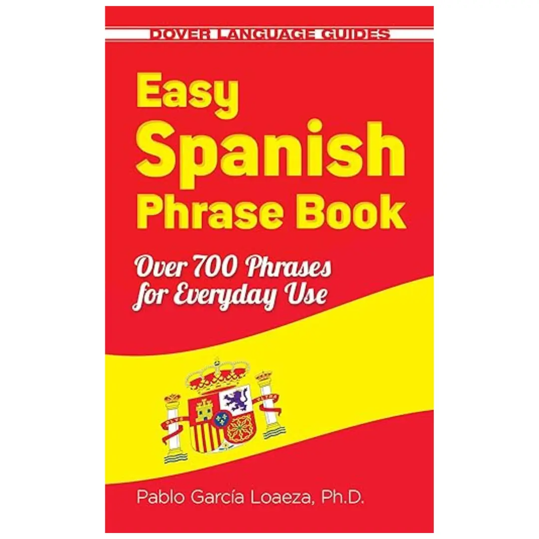 Easy Spanish Phrase Book, New Edition with Unabridged Version & Updated Content: 700+ Everyday Use Phrases (Dover Language Guides Spanish) Paperback - Dr. Pablo Garcia Loaeza