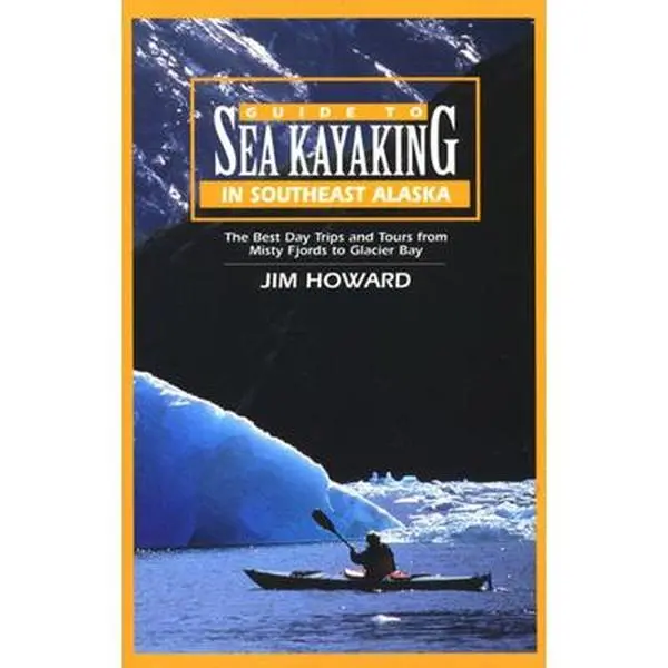 USED Book - Guide to Sea Kayaking in Southeast Alaska: The Best Trips and Tours from Misty Fjords to Glacier Bay (Regional Sea Kayaking Guides) by Jim Howard (Paperback) - english