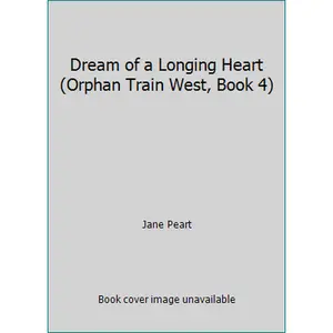 USED-Dream of a Longing Heart (Orphan Train West, Book 4) by Jane Peart (Hardcover)