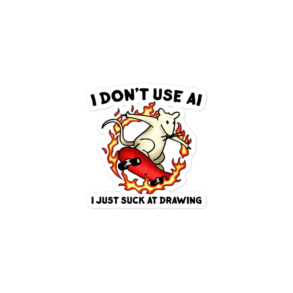 I Don't Use AI I Just Suck at Drawing sticker