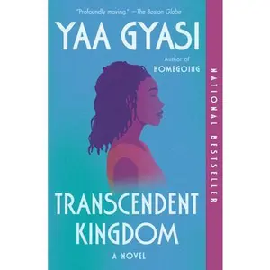 Transcendent Kingdom: A Read with Jenna Pick -- Yaa Gyasi, Paperback