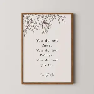 [Unframe Poster_Bookish Wall Art_SALES UPTO 50%] Sarah J. Maas ACOTAR - You do not fear. You do not falter. You do not yield,  Quotes, Inspirational Home Gifts, Wall Art Decor
