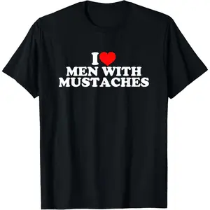 I Love Men With Mustaches T-Shirt,Made in USA
