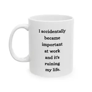 Accidentally became important at work mug | Funny Office Quote Ceramic Mug