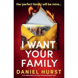 I Want Your Family: An incredibly addictive and page-turning psychological thriller (The Hunt family)