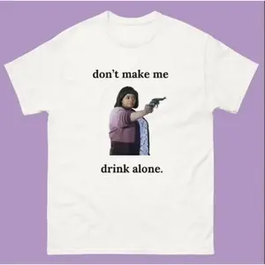 Humorous Cotton T Shirt Featuring Dont Make Me Drink Alone Movie Quote Vintage Style