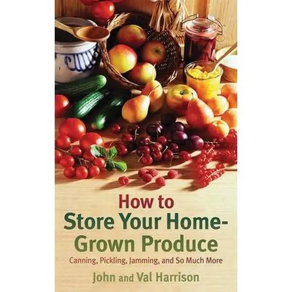 USED Book - How to Store Your Home-Grown Produce: Canning, Pickling, Jamming, and So Much More by Harrison, John (Paperback) - english
