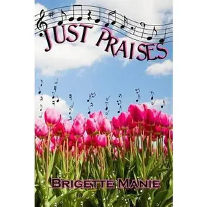 USED-Just Praises by Brigette Manie (Paperback)