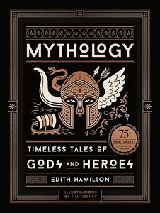 Mythology (75th Anniversary Illustrated Edition): Timeless Tales of Gods and Heroes Hardcover – Special Edition, September 26, 2017