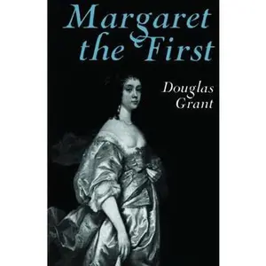 USED-Margaret the First: A Biography of Margaret Cavendish, Duchess of Newcastle, 1623-1673 by Grant, Douglas (Paperback)
