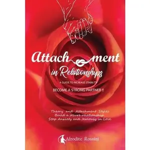 USED-Attachment in Relationships: Theory and Styles. Build a secure relationship stop anxiety and jealousy in love. A guide to increase stability.Become by Rossini, Afrodite (Paperback)