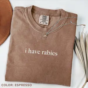 Comfort ColorsI Have Rabies Shirt, Funny Humor Shirt, Sarcasm T-Shirt, Unhinged Meme Tee, Weird Dark Humor Shirt, Sarcastic Womens Tshirt Fashion Top