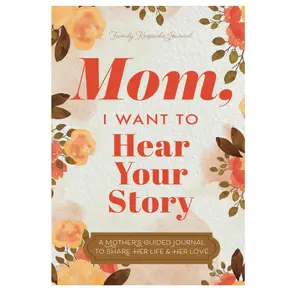 Your Life, My Forever Treasure: Mom’s Story Guided Journal