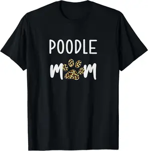 100% Cotton Poodle Mom Dog Lovers Gift Funny Women Poodle Owner Mom T-Shirt
