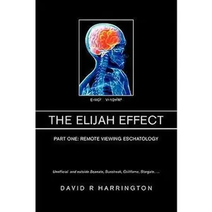 USED-The Elijah Effect: Remote Viewing Eschatology by David Harrington (Paperback)