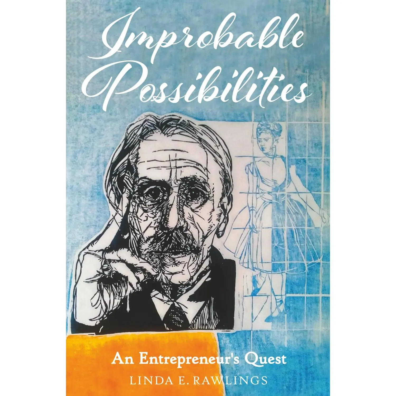Improbable Possibilities: An Entrepreneur’s Quest
