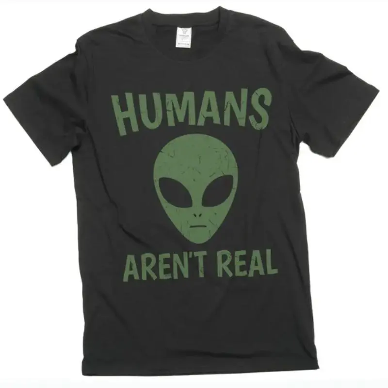 Humans Are Not Real Shirt, Aliens Science 100% Cotton Tee, Spaces Geeks Nerds Ufo Gifts