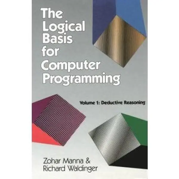 USED-The Logical Basis for Computer Programming, Vol. 1: Deductive Reasoning by Zohar Manna (Hardcover)