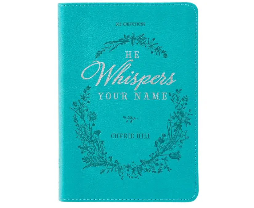 He Whispers Your Name 365 Devotions for Women - Hope and Comfort to Strengthen Your Walk of Faith - Teal Faux Leather Devotional Gift Book w/Ribbon Marker