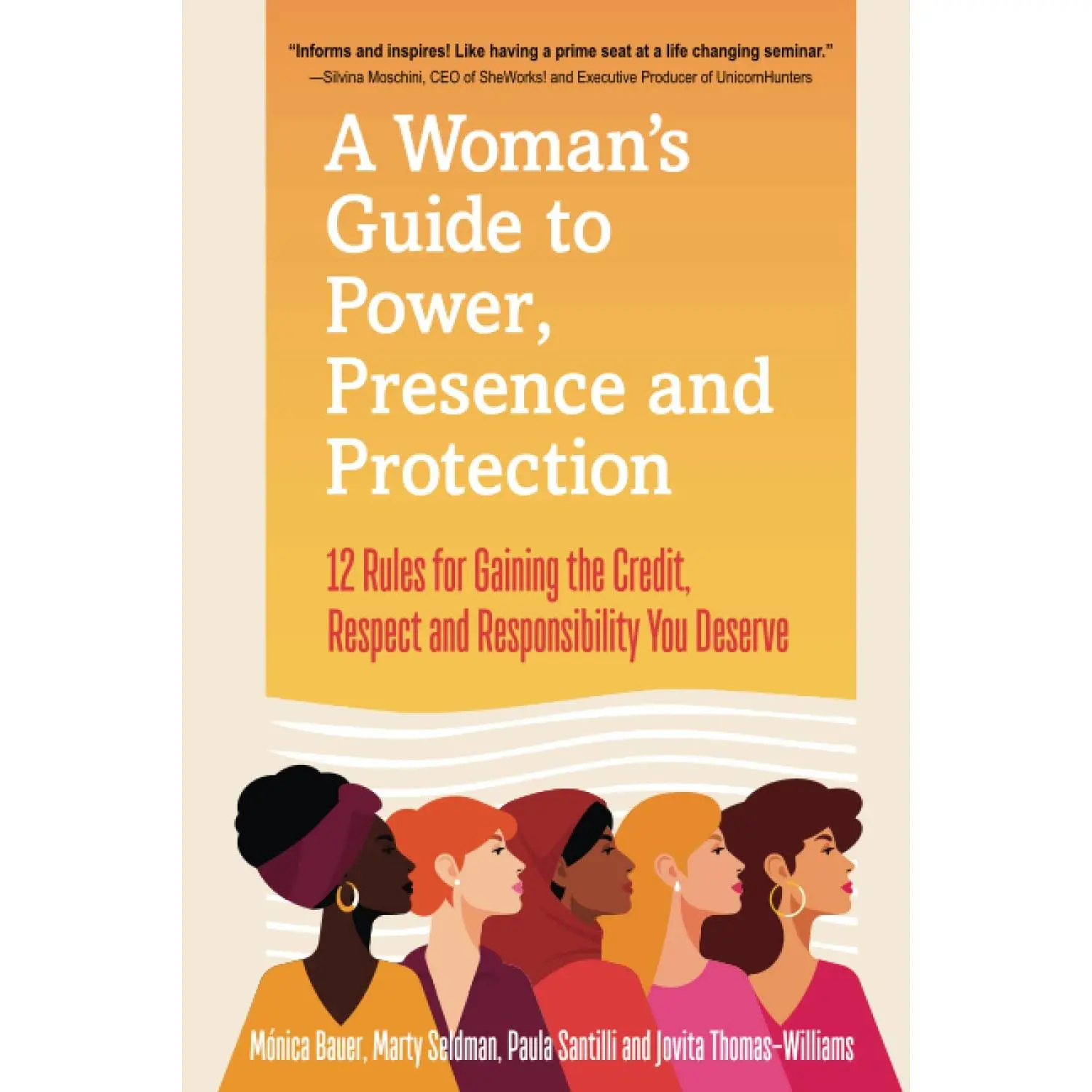 A Woman’s Guide to Power, Presence and Protection: 12 Rules for Gaining the Credit, Respect and Recognition You Deserve