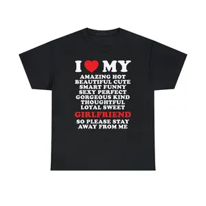 I Love My Amazing Hot Girlfriend So Please Stay Away From Me Unisex Tee Heart Romantic Couple Meme Shirt Viral Valentine Quote, Adult funny T-shirt, Gift for Woman and Man