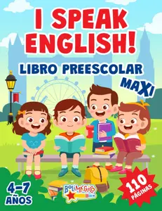 I SPEAK ENGLISH! LIBRO PREESCOLAR MAXI: 110 páginas para aprender inglés. Alfabeto, números, formas, colores, palabras, juegos y muchas pág