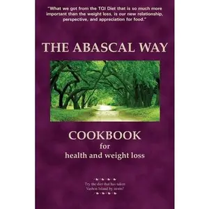 The Abascal Way: The TQI Diet Cookbook -- Kathy Abascal - Paperback