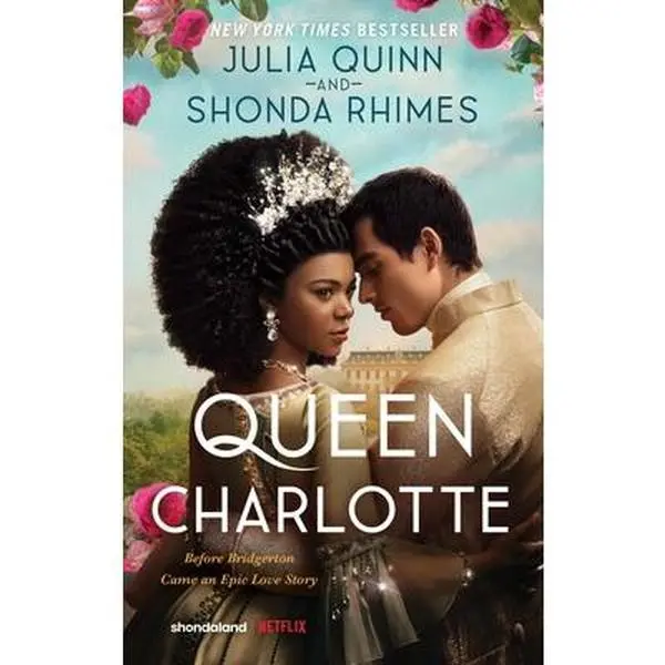 Queen Charlotte: Before the Bridgertons Came the Love Story That Changed the Ton... -- Julia Quinn, Paperback
