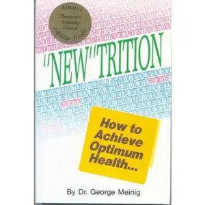 USED-New Trition: How to Achieve Optimum Health by George E. Meinig (Paperback)
