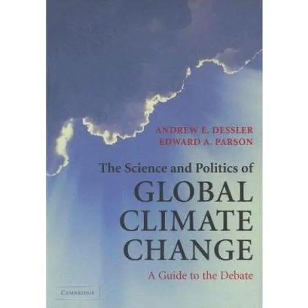 USED-The Science and Politics of Global Climate Change: A Guide to the Debate by Andrew E. Dessler (Paperback)