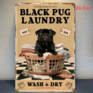 1PC 2D Flat Retro Vintage Decor Black Pug Dog Laundry Metal Tin Sign - Home, Coffee Shop, Kitchen, Club, Bar Wall Art Decoration - Ideal Christmas and Birthday Gift