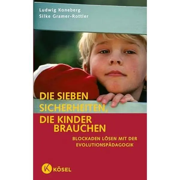 USED-Die sieben Sicherheiten, die Kinder brauchen: Neues aus der Evolutionspädagogik by Ludwig Koneberg (Unknown)