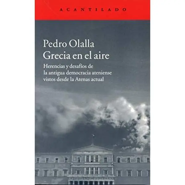 USED-Grecia en el aire: Herencias y desafíos de la antigua democracia ateniense vistos desde la Atenas actual by Pedro Olalla González (Paperback)