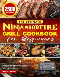 The Ultimate Ninja Woodfire Grill Cookbook for Beginners: Transform Your Meals with Diverse Ninja Woodfire Recipes | Enjoy Simple Poultry
