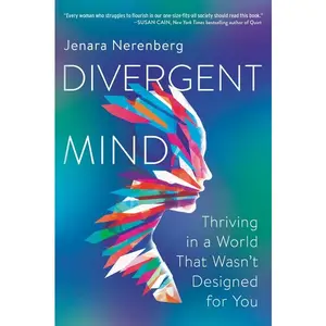 Divergent Mind: Thriving in a World That Wasn't Designed for You by Jenara Nerenberg [Paperback Book]