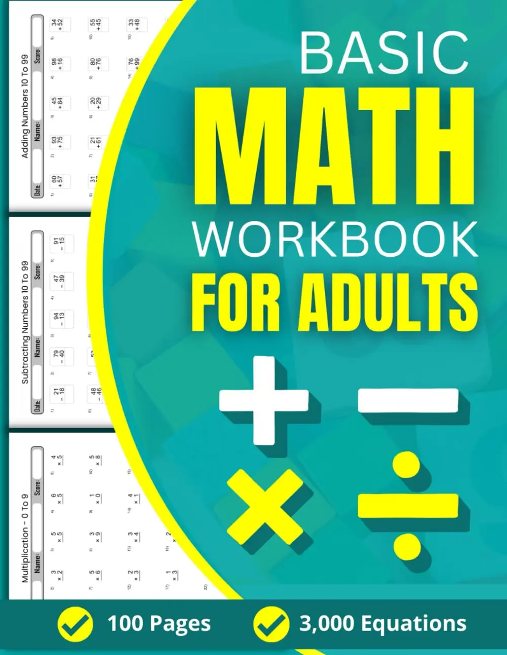 Basic Math Workbook For Adults: 100 Practice Pages of Addition, Subtraction,Multiplication and Division with 3000 Equations For Beginners